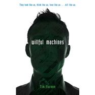 Willful Machines by Floreen, Tim, 9781481432788