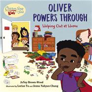 Chicken Soup for the Soul KIDS: Oliver Powers Through Helping Out at Home by Brown-Wood, JaNay; Lorian Tu, 9781623542788