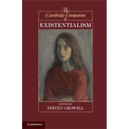 The Cambridge Companion to Existentialism by Edited by Steven Crowell, 9780521732789