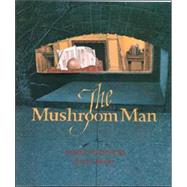 The Mushroom Man by Pochocki, Ethel; Moser, Barry, 9780884482789