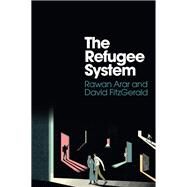 The Refugee System A Sociological Approach by Arar, Rawan; FitzGerald, David Scott, 9781509542789