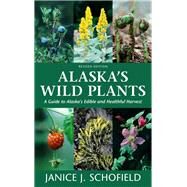 Alaska's Wild Plants by Schofield, Eaton Janice, 9781513262789