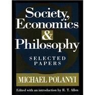 Society, Economics, and Philosophy: Selected Papers by Polanyi; Michael, 9781560002789