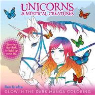 Unicorns & Mystical Creatures Glow-in-the-dark Manga Coloring by Thunder Bay Press, 9781645172789