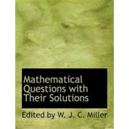 Mathematical Questions With Their Solutions by Miller, W. J. C., 9780554602790