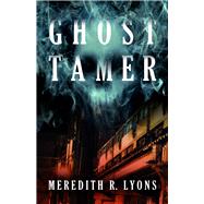 Ghost Tamer by Lyons, Meredith R., 9780744302790
