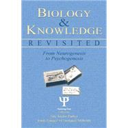 Biology and Knowledge Revisited: From Neurogenesis to Psychogenesis by Parker,Sue Taylor, 9781138012790