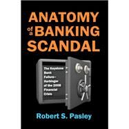Anatomy of a Banking Scandal: The Keystone Bank Failure-Harbinger of the 2008 Financial Crisis by Pasley,Robert, 9781412862790