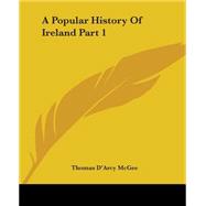 A Popular History Of Ireland by McGee, Thomas D'Arcy, 9781419102790
