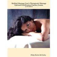 Medical Massage Care's Therapeutic Massage National Certification Practice Exams 2008 Edition by Mccaulay, Philip Martin, 9781435702790