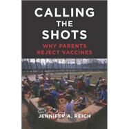 Calling the Shots by Reich, Jennifer A., 9781479812790