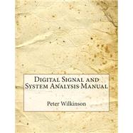 Digital Signal and System Analysis Manual by Wilkinson, Peter M.; London School of Management Studies, 9781507692790
