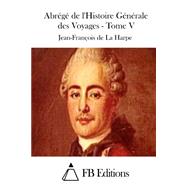 Abrege De L'histoire Generale Des Voyages by De La Harpe, Jean-francois; FB Editions, 9781511552790