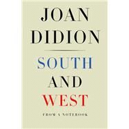 South and West From a Notebook by Didion, Joan; Rich, Nathaniel, 9781524732790