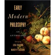 Early Modern Philosophy: An Anthology by Shapiro, Lisa; Lascano, Marcy P.;, 9781554812790
