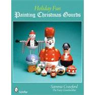 Holiday Fun : Painting Christmas Gourds by CRAWFORD SAMMIE, 9780764332791