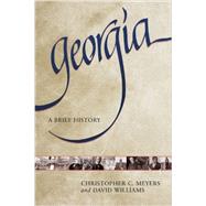 Georgia : A Brief History by Meyers, Christopher C.; Williams, David, 9780881462791