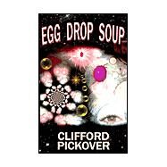 Egg Drop Soup by Pickover, Clifford, 9780971482791