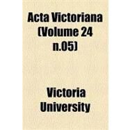 Acta Victoriana by Victoria University, 9781154602791