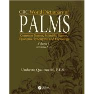CRC World Dictionary of Palms: Common Names, Scientific Names, Eponyms, Synonyms, and Etymology (2 Volume Set) by Quattrocchi; Umberto, 9781498782791