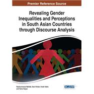 Revealing Gender Inequalities and Perceptions in South Asian Countries Through Discourse Analysis by Mahtab, Nazmunnessa; Parker, Sara; Kabir, Farah; Haque, Tania, 9781522502791