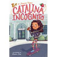 Catalina Incognito by Torres, Jennifer; Jose, Gladys, 9781534482791