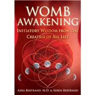 Womb Awakening by Bertrand, Azra, M.D.; Bertrand, Seren, 9781591432791