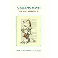 Greengown New and Selected Poems by Kinloch, David, 9781800172791