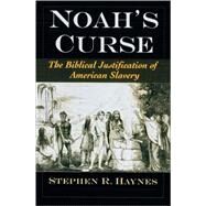 Noah's Curse The Biblical Justification of American Slavery by Haynes, Stephen R., 9780195142792