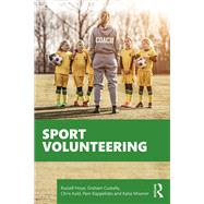 Sport Volunteering by Hoye, Russell; Cuskelly, Graham; Auld, Chris; Kappelides, Pam; Misener, Katie, 9780367262792