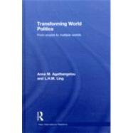 Transforming World Politics: From Empire to Multiple Worlds by Agathangelou; Anna M., 9780415772792