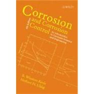 Corrosion and Corrosion Control An Introduction to Corrosion Science and Engineering by Revie, R. Winston, 9780471732792