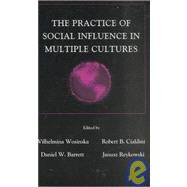The Practice of Social Influence in Multiple Cultures by Wosinska, Wilhelmina; Cialdini, Robert B.; Barrett, Daniel W.; Reykowski, Janusz, 9780805832792