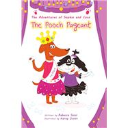 The Adventures of Sophia and Coco The Pooch Pageant by Sossi, Rebecca; Scott, Korey, 9780989772792
