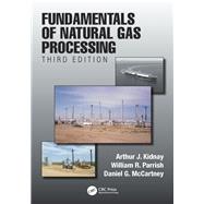 Fundamentals of Natural Gas Processing by Kidnay, Arthur J.; Parrish, William R.; McCartney, Daniel G., 9781138612792