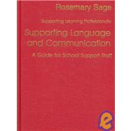 Supporting Language and Communication : A Guide for School Support Staff by Rosemary Sage, 9781412912792