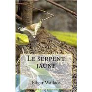 Le Serpent Jaune by Wallace, M. Edgar; Ballin, M. G., 9781507502792
