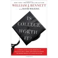 Is College Worth It? by Bennett, William J.; Wilezol, David, 9781595552792