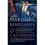 Mariners, Renegades and Castaways: The Story of Herman Melville and the World We Live In by C. L. R. James, 9781684582792