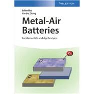 Metal-Air Batteries Fundamentals and Applications by Zhang, Xin-bo, 9783527342792