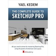 The complete guide to Sketchup Pro by Yael Kedem, 9798502532792