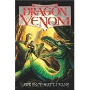 Dragon Venom by Watt-Evans, Lawrence, 9780765302793