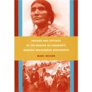 Indians and Leftists in the Making of Ecuador's Modern Indigenous Movements by Becker, Marc, 9780822342793
