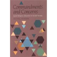 Commandments and Concerns: Jewish Religious Education in Secular Society/672 by Rosenak, Michael, 9780827602793