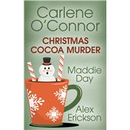 Christmas Cocoa Murder by O'Connor, Carlene; Day, Maddie; Erickson, Alex, 9781432872793