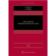 The Law of American Health Care by Huberfeld, Nicole; Leonard, Elizabeth Weeks; Outterson, Kevin, 9781454892793