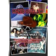 Movie Outlaw by Watt, Mike; Hall, Phil; Bozung, Justin; Kiste, Gwendolyn; Watt, Bill, 9781511452793