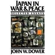 Japan in War and Peace by Dower, John, 9781565842793