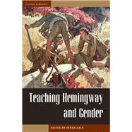 Teaching Hemingway and Gender by Kale, Verna, 9781606352793