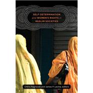 Self-determination and Women's Rights in Muslim Societies by Raghavan, Chitra; Levine, James P.; Travis, Jeremy, 9781611682793